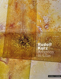 Abbildung von: Rudolf Kurz - Arbeiten in Glas - Schnell & Steiner