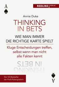 Abbildung von: Thinking in bets - wie man immer die richtige Karte spielt - REDLINE