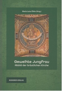 Abbildung von: Geweihte Jungfrau - Roderer Verlag