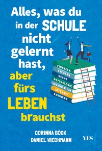 Abbildung von: Alles, was du in der Schule nicht gelernt hast, aber fürs Leben brauchst - Yes Publishing