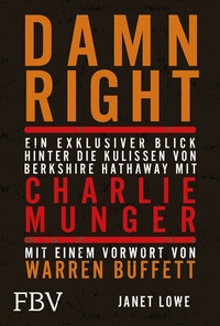 Abbildung von: Damn Right: Ein exklusiver Blick hinter die Kulissen von Berkshire Hathaway mit Charlie Munger - FinanzBuch Verlag