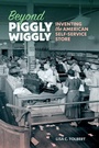 Cover: Beyond Piggly Wiggly - University of Georgia Press