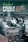 Cover: Beyond Piggly Wiggly - University of Georgia Press