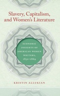Cover: Slavery, Capitalism, and Women's Literature - University of Georgia Press
