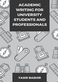 Cover: Academic Writing for University Students and Professionals - Yasir Bashir