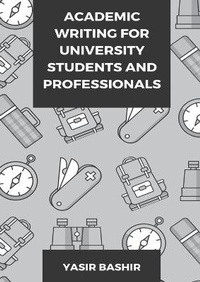 Enlarge image Cover: Academic Writing for University Students and Professionals - Yasir Bashir