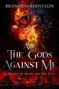 Cover: All the Gods Against Me (The Trilogy of Blood and Fire, #1) - Brandon Berntson