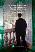 Cover: Un pobre hombre rico o El sentimiento comico de la vida - Esmeralda Publishing LLC