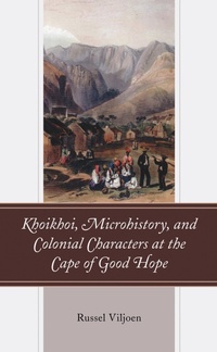 Abbildung von: Khoikhoi, Microhistory, and Colonial Characters at the Cape of Good Hope - Bloomsbury eBooks US