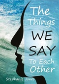 Cover: The Things We Say To Each Other - Stephanie Jones