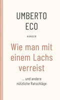 Cover: Wie man mit einem Lachs verreist und andere n&uuml;tzliche Ratschl&auml;ge - Hanser