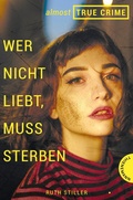 Cover: Almost True Crime 1: Wer nicht liebt, muss sterben - Thienemann Verlag