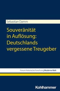 Abbildung von: Souveränität in Auflösung: Deutschlands vergessene Treugeber - Kohlhammer