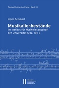 Cover: Musikalienbest&auml;nde im Institut f&uuml;r Musikwissenschaft der Universit&auml;t Graz, Teil 3 - Verlag der &ouml;sterreichischen Akademie der Wissenschaften