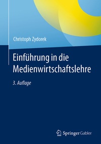 Abbildung von: Einführung in die Medienwirtschaftslehre - Springer Gabler