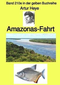 Abbildung von: gelbe Buchreihe / Amazonas-Fahrt - Band 210e in der gelben Buchreihe - bei Jürgen Ruszkowski - epubli