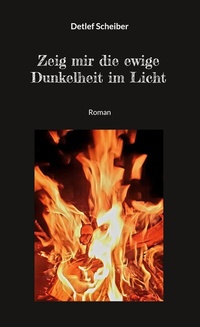 Abbildung von: Zeig mir die ewige Dunkelheit im Licht - BoD - Books on Demand