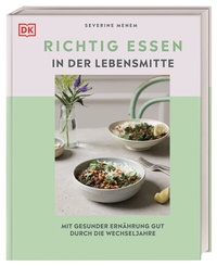 Abbildung von: Richtig essen in der Lebensmitte - Dorling Kindersley Verlag