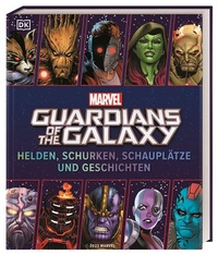 Abbildung von: MARVEL Guardians of the Galaxy Helden, Schurken, Schauplätze und Geschichten - Dorling Kindersley Verlag