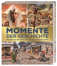 Abbildung von: Momente der Geschichte - Dorling Kindersley Verlag