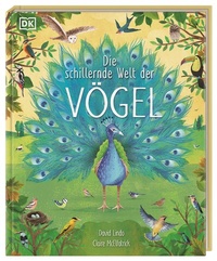 Abbildung von: Die schillernde Welt der Vögel - Dorling Kindersley Verlag