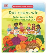 Abbildung von: Aufgeklappt und viel entdeckt! Das essen wir - Dorling Kindersley Verlag