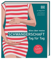 Abbildung von: Alles über meine Schwangerschaft Tag für Tag - Dorling Kindersley Verlag