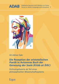 Abbildung von: Die Rezeption der aristotelischen Poetik in Avicennas Buch der Genesung der Seele (Kitab as-Sifa?) - Ergon