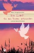 Cover: Ein Licht f&uuml;r den Frieden entz&uuml;nden - Verlag am Eschbach