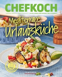 Abbildung von: CHEFKOCH Mediterrane Urlaubsküche - Lempertz Edition und Verlagsbuchhandlung