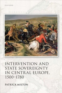 Abbildung von: Intervention and State Sovereignty in Central Europe, 1500-1780 - OUP eBook