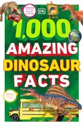 Cover: 1,000 Amazing Dinosaur Facts - DK Children