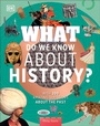 Cover: What Do We Know About History? - DK Children
