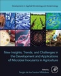 Cover: New Insights, Trends, and Challenges in the Development and Applications of Microbial Inoculants in Agriculture - Academic Press