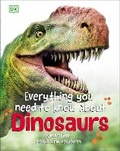 Cover: Everything You Need to Know About Dinosaurs - DK Children