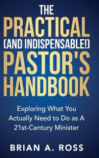 Enlarge image Cover: The Practical (and Indispensable!) Pastor's Handbook - CSS Publishing Company
