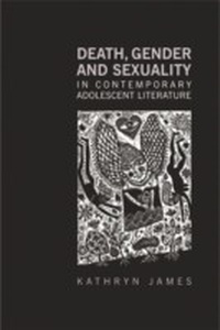 Abbildung von: Death, Gender and Sexuality in Contemporary Adolescent Literature - Routledge