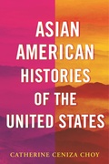 Cover: Asian American Histories of the United States - Beacon Press
