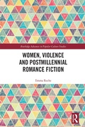Cover: Women, Violence and Postmillennial Romance Fiction - Routledge