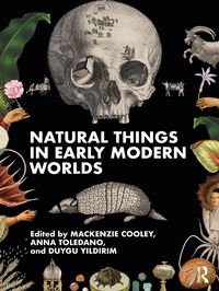 Abbildung von: Natural Things in Early Modern Worlds - Routledge