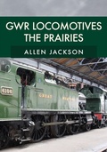 Cover: GWR Locomotives: The Prairies - Amberley Publishing