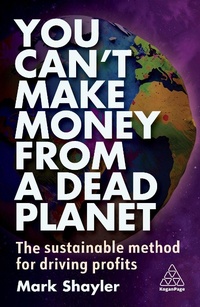 Abbildung von: You Can't Make Money From a Dead Planet - Kogan Page Ltd