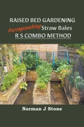 Cover: Raised Bed Gardening Incorporating Straw Bales - RS Combo Method - Deanburn Publications