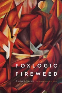 Enlarge image Cover: Foxlogic, Fireweed - University of Nebraska Press