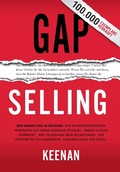Cover: Gap Selling: Den Kunden zum Ja bringen: Wie problembezogenes Verkaufen den Umsatz steigert, indem es alles ver&auml;ndert, was Sie &uuml;ber Beziehungen, das &Uuml;berwinden von Einw&auml;nden, das Abschlie&szlig;en und den - A Sales Guy Publishing