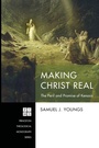 Cover: Making Christ Real - Wipf & Stock Publishers