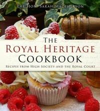 Abbildung von: The Royal Heritage Cookbook - The History Press Ltd