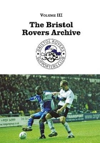 Enlarge image Cover: The Bristol Rovers Archive: 3 - The Logical Choice Group