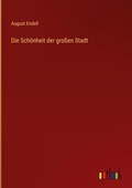 Cover: Die Schoenheit der grossen Stadt - Outlook Verlag