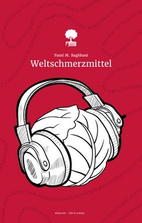 Abbildung von: Weltschmerzmittel. Life is a Story - story.one. Gewinnerin des Young Storyteller Awards 2022 - story.one publishing